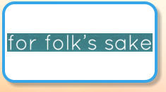 for folk's sake